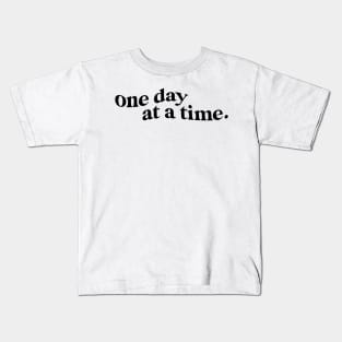 One Day at A Time Quote Kids T-Shirt